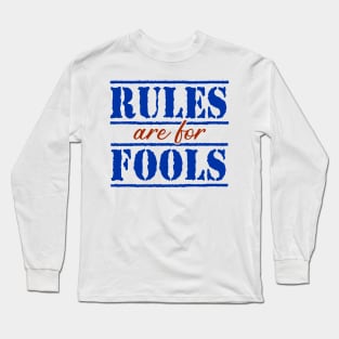 Rules are for Fools Long Sleeve T-Shirt